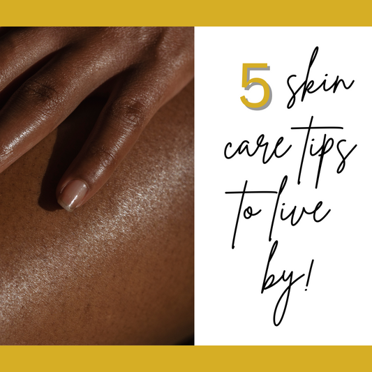 5 skin care tips to live by!